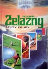 Okładka książki Atuty zguby Roger Zelazny