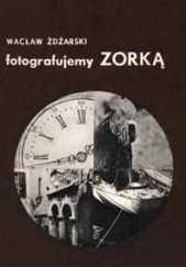 Okładka książki Fotografujemy Zorką Wacław Żdżarski