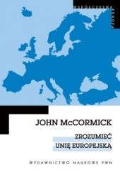 Okładka książki Zrozumieć Unię Europejską John McCormick