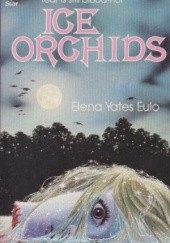 Okładka książki Ice Orchids Elena Yates Eulo