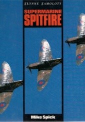 Okładka książki Słynne Samoloty Supermarine Spitfire Mike Spick