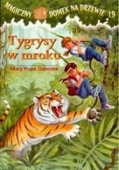 Okładka książki Tygrysy w mroku Mary Pope Osborne