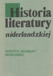 Okładka książki Historia literatury niderlandzkiej Dorota Morciniec, Norbert Morciniec