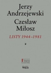 Okładka książki Listy 1944-1981 Jerzy Andrzejewski, Czesław Miłosz