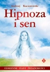 Okładka książki Hipnoza i sen Andrzej Kaczorowski
