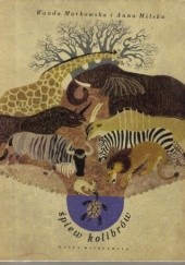 Okładka książki Śpiew kolibrów. Baśń Indian z Peru. Wanda Markowska, Anna Milska