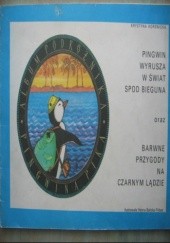 Okładka książki Pingwin wyrusza w świat spod bieguna oraz Barwne przygody na czarnym lądzie Krystyna Korewicka- Adamska