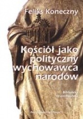 Okładka książki Kościół jako polityczny wychowawca narodów Feliks Koneczny