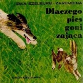 Okładka książki Dlaczego pies goni zająca: gadka ludowa Ewa Szelburg-Zarembina