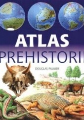 Okładka książki Atlas Prehistorii Douglas Palmer