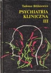 Okładka książki Psychiatria Kliniczna III Tadeusz Bilikiewicz