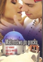 Okładka książki Małżeństwo po grecku Julia James, Lucy Monroe, Rebecca Winters