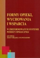 Okładka książki Formy opieki, wychowania i wsparcia Sylwia Badora, Józefa Brągiel