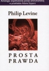 Okładka książki Prosta prawda Philip Levine