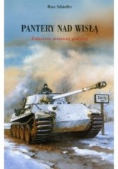 Okładka książki Pantery nad Wisłą. Żołnierze ostatniej godziny Hans Schäufler