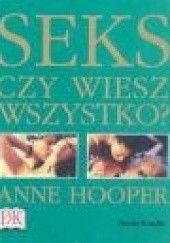 Okładka książki Seks Czy wiesz wszystko? Anne Hooper
