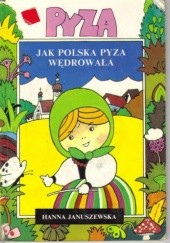 Okładka książki Pyza. Jak polska Pyza wędrowała Hanna Januszewska