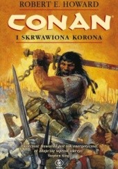 Okładka książki Conan i skrwawiona korona Robert E. Howard