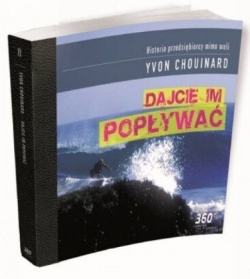 Okładka książki Dajcie im popływać Yvon Chouinard