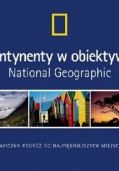 Okładka książki Kontynenty w obiektywie National Geographic Ferdinand Protzman