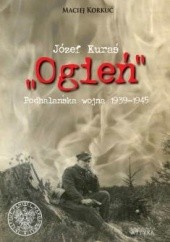 Okładka książki Józef Kuraś Ogień. Podhalańska wojna 1939-1945 Maciej Korkuć