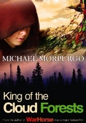 Okładka książki King of the cloud forests Michael Morpurgo