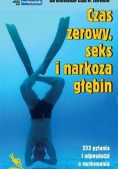 Okładka książki Czas zerowy, seks i narkoza głębin - 333 pytania i odpowiedzi o nurkowaniu Leo Ochsenbauer, Klaus-M. Schremser