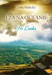 Okładka książki Łza na oceanie. Sri Lanka Zofia Małecka
