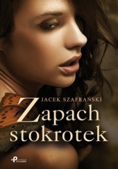 Okładka książki Zapach stokrotek Jacek Szafrański