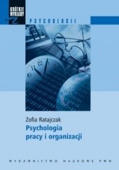 Okładka książki Psychologia pracy i organizacji Zofia Ratajczak