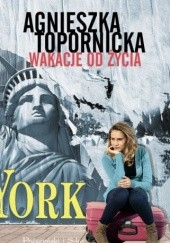 Okładka książki Wakacje od życia Agnieszka Topornicka