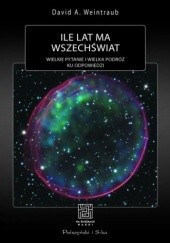 Okładka książki Ile lat ma wszechświat? David A. Weintraub