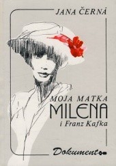 Okładka książki Moja matka Milena i Franz Kafka Jana Černá