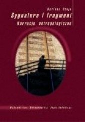 Okładka książki Sygnatura i fragment. Narracje antropologiczne Dariusz Czaja