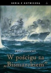 Okładka książki W pościgu za „Bismarckiem” Eryk Sopoćko