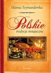 Okładka książki Polskie tradycje świąteczne Hanna Szymanderska