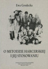 Okładka książki O metodzie harcerskiej i jej stosowaniu Ewa Grodecka
