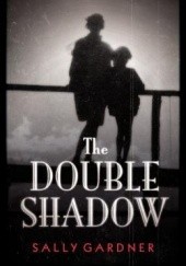 Okładka książki The Double Shadow Sally Gardner