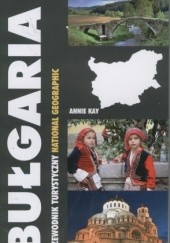Okładka książki Bułgaria. Przewodnik turystyczny National Geographic Annie Kay