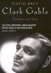 Okładka książki Clark Gable: Tormented Star David Bret