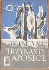Okładka książki Trzynasty apostoł Eugene Vale