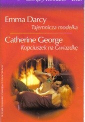 Okładka książki Tajemnicza modelka; Kopciuszek na gwiazdkę Emma Darcy, Catherine George