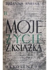 Okładka książki Moje życie z książką: wspomnienia. T.2/ Zuzanna Rabska