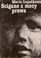 Okładka książki Ścigane z mocy prawa Maria Łopatkowa