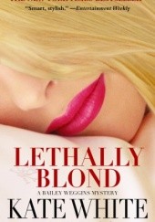 Okładka książki Lethally Blond Kate White