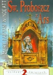 Okładka książki Św. Proboszcz z Ars Mary Fabyan Windeatt