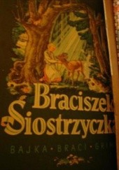 Okładka książki Braciszek i siostrzyczka Jacob Grimm, Wilhelm Grimm