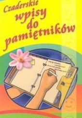 Okładka książki Czaderskie wpisy do pamiętników Anna Tkaczyk