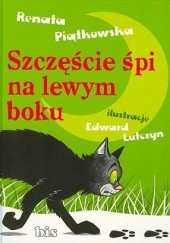 Okładka książki Szczęście śpi na lewym boku Renata Piątkowska
