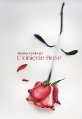 Okładka książki Utonięcie Rose Marika Cobbold